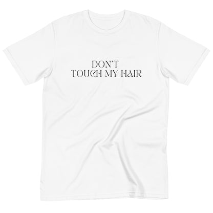Don't Touch My Hair Organic T-Shirt